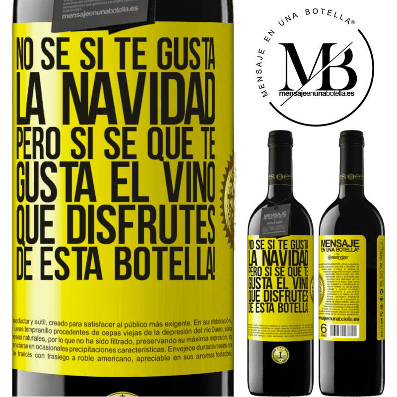 39,95 € Envío gratis | Vino Tinto Edición RED MBE Reserva No sé si te gusta la navidad, pero sí sé que te gusta el vino. Que disfrutes de esta botella! Etiqueta Amarilla. Etiqueta personalizable Reserva 12 Meses Cosecha 2014 Tempranillo