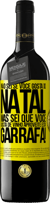 39,95 € | Vinho tinto Edição RED MBE Reserva Não sei se você gosta do Natal, mas sei que você gosta de vinho. Aproveite esta garrafa! Etiqueta Amarela. Etiqueta personalizável Reserva 12 Meses Colheita 2016 Tempranillo