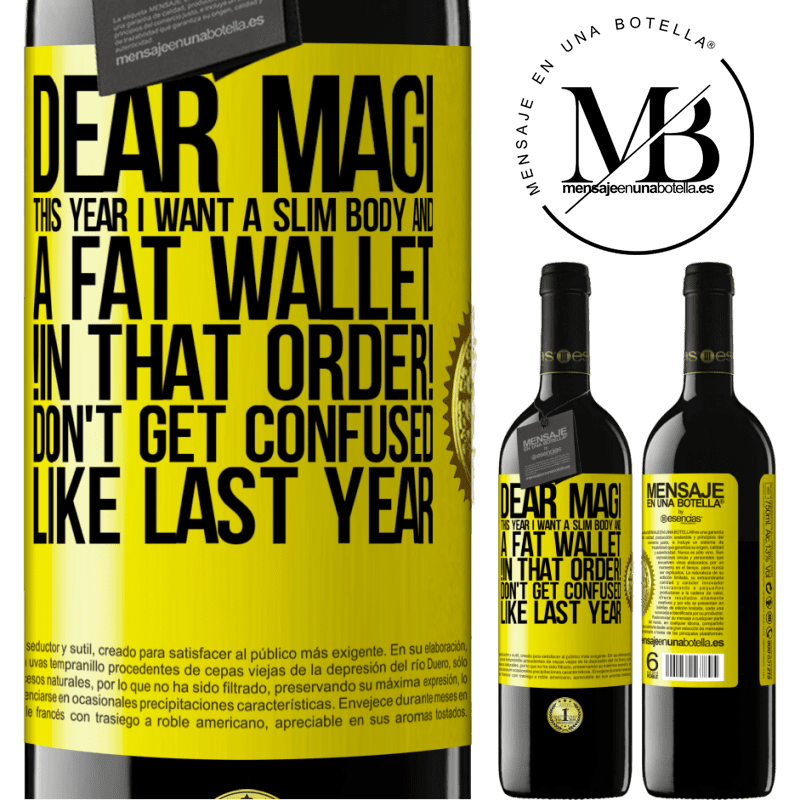 39,95 € Free Shipping | Red Wine RED Edition MBE Reserve Dear Magi, this year I want a slim body and a fat wallet. !In that order! Don't get confused like last year Yellow Label. Customizable label Reserve 12 Months Harvest 2014 Tempranillo