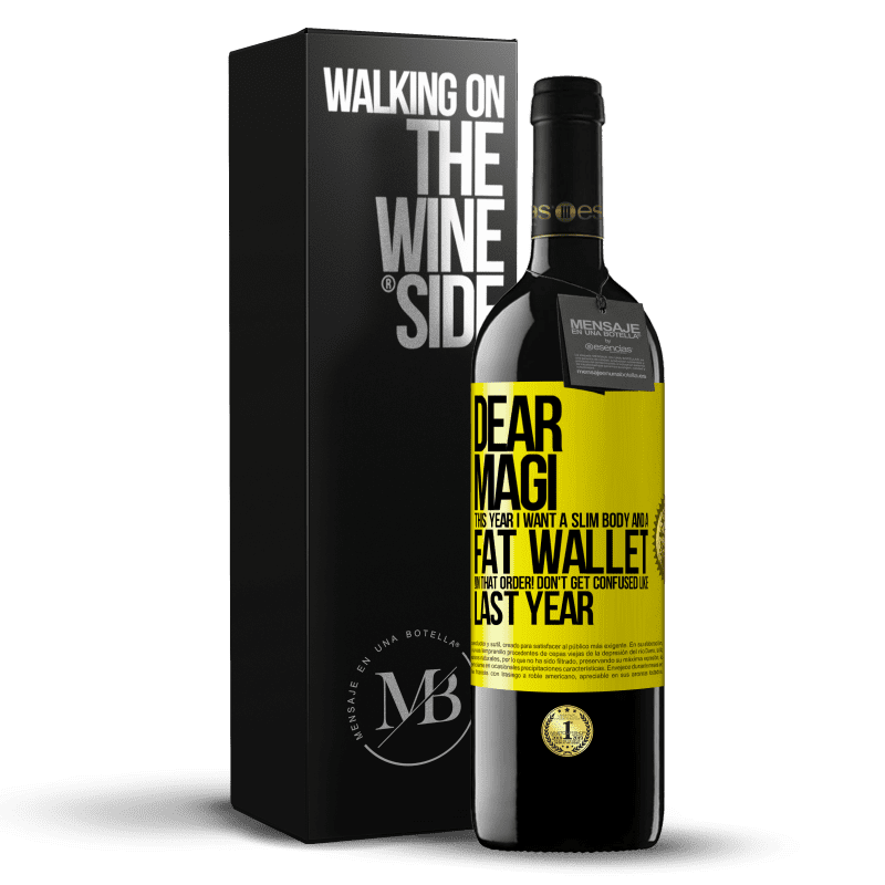 39,95 € Free Shipping | Red Wine RED Edition MBE Reserve Dear Magi, this year I want a slim body and a fat wallet. !In that order! Don't get confused like last year Yellow Label. Customizable label Reserve 12 Months Harvest 2014 Tempranillo