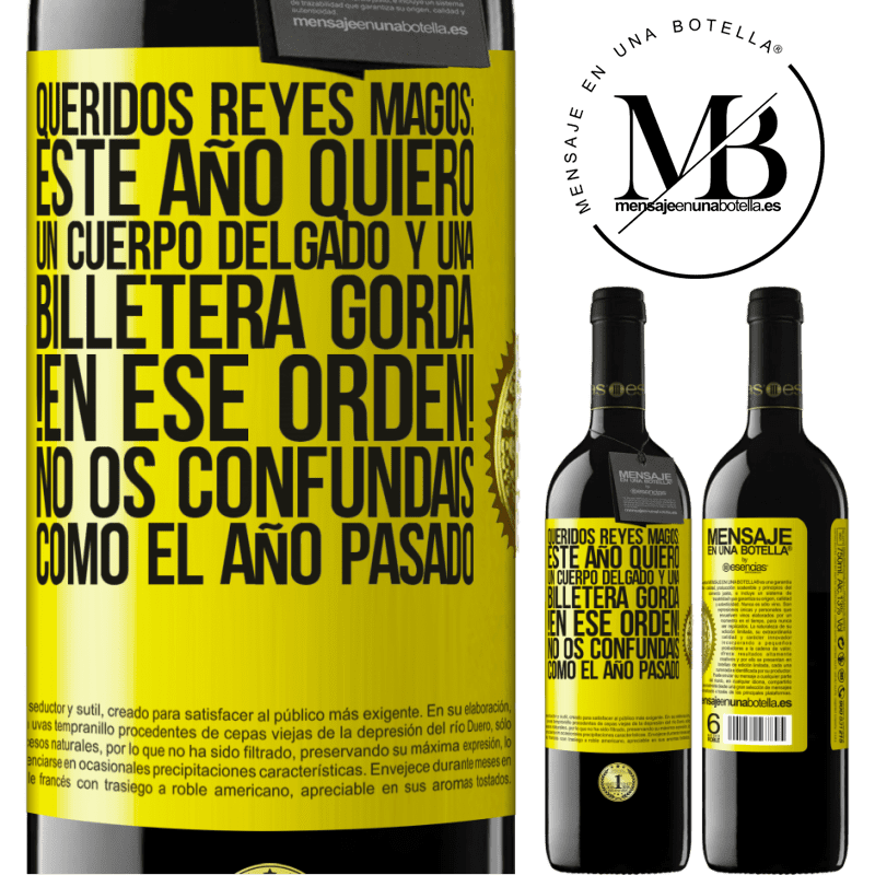 39,95 € Envío gratis | Vino Tinto Edición RED MBE Reserva Queridos reyes magos: este año quiero un cuerpo delgado y una billetera gorda. !En ese orden! No os confundais como el año Etiqueta Amarilla. Etiqueta personalizable Reserva 12 Meses Cosecha 2014 Tempranillo