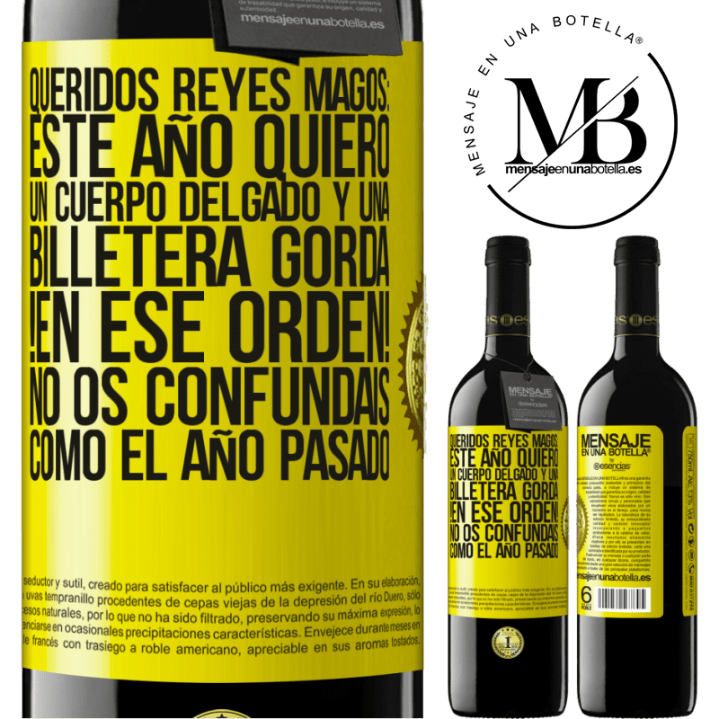 39,95 € Envío gratis | Vino Tinto Edición RED MBE Reserva Queridos reyes magos: este año quiero un cuerpo delgado y una billetera gorda. !En ese orden! No os confundais como el año Etiqueta Amarilla. Etiqueta personalizable Reserva 12 Meses Cosecha 2016 Tempranillo
