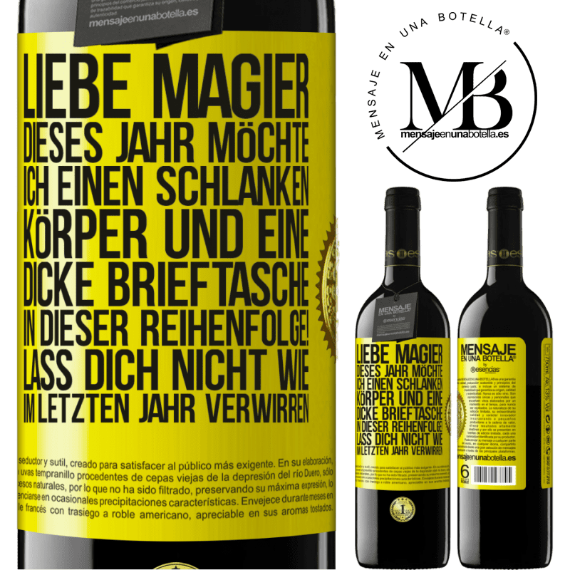 39,95 € Kostenloser Versand | Rotwein RED Ausgabe MBE Reserve Lieber Weihnachtsmann, dieses Jahr möchte ich einen schlanken Körper und eine dicke Brieftasche. In dieser Reihenfolge! Irr dich Gelbes Etikett. Anpassbares Etikett Reserve 12 Monate Ernte 2016 Tempranillo
