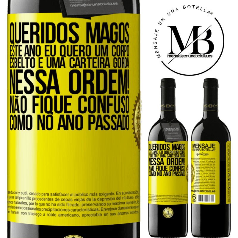 39,95 € Envio grátis | Vinho tinto Edição RED MBE Reserva Queridos Magos, este ano eu quero um corpo esbelto e uma carteira gorda. Nessa ordem! Não fique confuso como no ano passado Etiqueta Amarela. Etiqueta personalizável Reserva 12 Meses Colheita 2014 Tempranillo