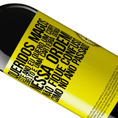 Expressões Únicas e Pessoais. «Queridos Magos, este ano eu quero um corpo esbelto e uma carteira gorda. Nessa ordem! Não fique confuso como no ano passado» Edição RED MBE Reserva