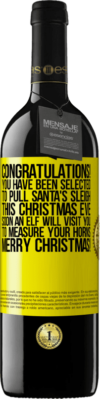39,95 € | Red Wine RED Edition MBE Reserve Congratulations! You have been selected to pull Santa's sleigh this Christmas Eve. Soon an elf will visit you to measure Yellow Label. Customizable label Reserve 12 Months Harvest 2014 Tempranillo