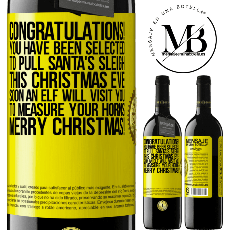 39,95 € Free Shipping | Red Wine RED Edition MBE Reserve Congratulations! You have been selected to pull Santa's sleigh this Christmas Eve. Soon an elf will visit you to measure Yellow Label. Customizable label Reserve 12 Months Harvest 2016 Tempranillo