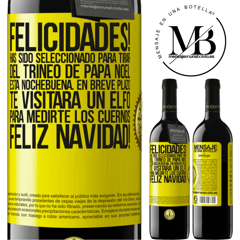 39,95 € Envío gratis | Vino Tinto Edición RED MBE Reserva Felicidades! Has sido seleccionado para tirar del trineo de Papá Noel esta nochebuena. En breve plazo te visitará un elfo Etiqueta Amarilla. Etiqueta personalizable Reserva 12 Meses Cosecha 2014 Tempranillo