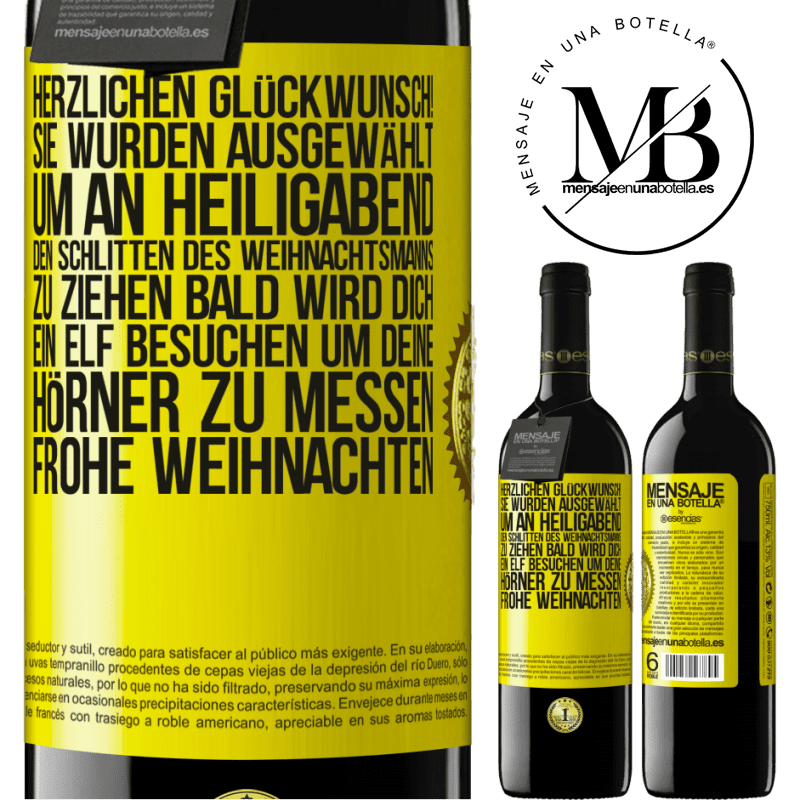 39,95 € Kostenloser Versand | Rotwein RED Ausgabe MBE Reserve Herzlichen Glückwunsch! Sie wurden ausgewählt, um an Heiligabend den Schlitten des Weihnachtsmanns zu ziehen. Bald wird dich Gelbes Etikett. Anpassbares Etikett Reserve 12 Monate Ernte 2014 Tempranillo