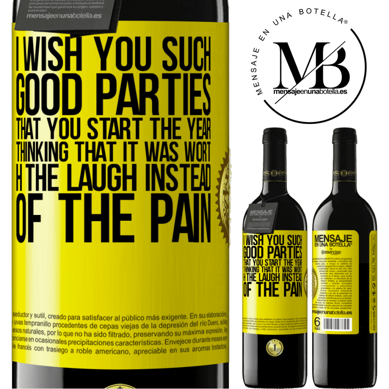 39,95 € Free Shipping | Red Wine RED Edition MBE Reserve I wish you such good parties, that you start the year thinking that it was worth the laugh instead of the pain Yellow Label. Customizable label Reserve 12 Months Harvest 2014 Tempranillo