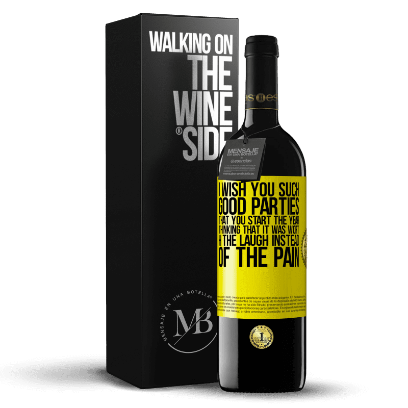 39,95 € Free Shipping | Red Wine RED Edition MBE Reserve I wish you such good parties, that you start the year thinking that it was worth the laugh instead of the pain Yellow Label. Customizable label Reserve 12 Months Harvest 2016 Tempranillo