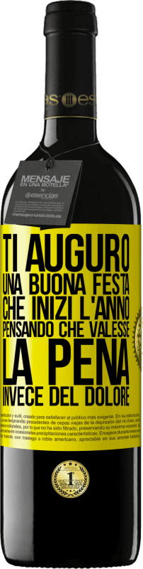 39,95 € | Vino rosso Edizione RED MBE Riserva Ti auguro una buona festa, che inizi l'anno pensando che valesse la pena invece del dolore Etichetta Gialla. Etichetta personalizzabile Riserva 12 Mesi Raccogliere 2016 Tempranillo