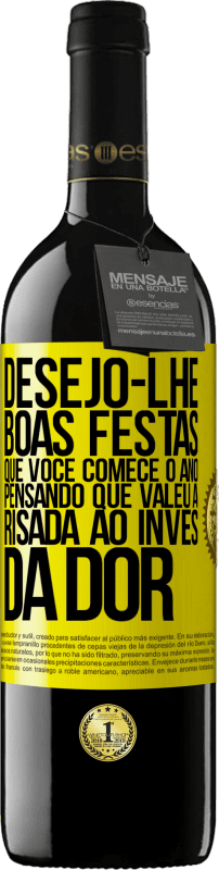 «Desejo-lhe boas festas, que você comece o ano pensando que valeu a risada ao invés da dor» Edição RED MBE Reserva