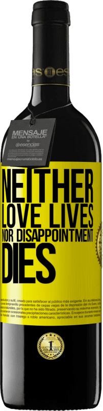 39,95 € | Red Wine RED Edition MBE Reserve Neither love lives, nor disappointment dies Yellow Label. Customizable label Reserve 12 Months Harvest 2014 Tempranillo
