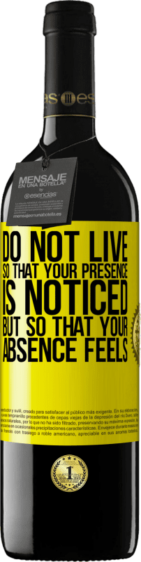 «Do not live so that your presence is noticed, but so that your absence feels» RED Edition MBE Reserve