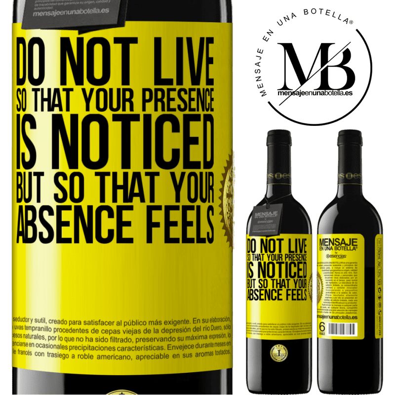 24,95 € Free Shipping | Red Wine RED Edition Crianza 6 Months Do not live so that your presence is noticed, but so that your absence feels Yellow Label. Customizable label Aging in oak barrels 6 Months Harvest 2019 Tempranillo