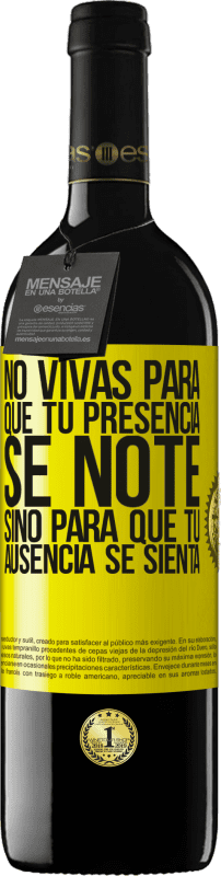 «No vivas para que tu presencia se note, sino para que tu ausencia se sienta» Edición RED MBE Reserva