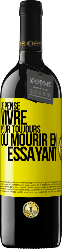 39,95 € | Vin rouge Édition RED MBE Réserve Je pense vivre pour toujours ou mourir en essayant Étiquette Jaune. Étiquette personnalisable Réserve 12 Mois Récolte 2015 Tempranillo