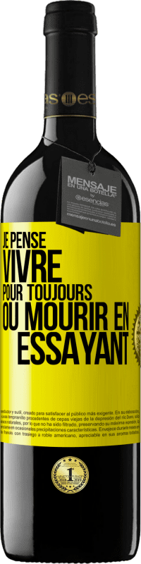39,95 € Envoi gratuit | Vin rouge Édition RED MBE Réserve Je pense vivre pour toujours ou mourir en essayant Étiquette Jaune. Étiquette personnalisable Réserve 12 Mois Récolte 2016 Tempranillo