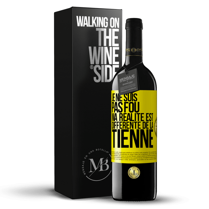 39,95 € Envoi gratuit | Vin rouge Édition RED MBE Réserve Je ne suis pas fou, ma réalité est différente de la tienne Étiquette Jaune. Étiquette personnalisable Réserve 12 Mois Récolte 2015 Tempranillo