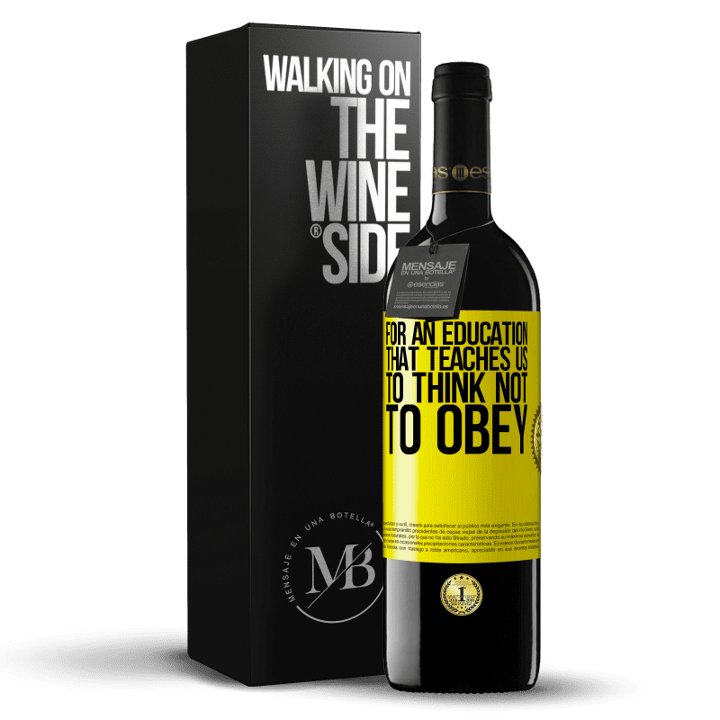 39,95 € Free Shipping | Red Wine RED Edition MBE Reserve For an education that teaches us to think not to obey Yellow Label. Customizable label Reserve 12 Months Harvest 2014 Tempranillo
