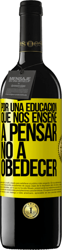 39,95 € | Vino Tinto Edición RED MBE Reserva Por una educación que nos enseñe a pensar no a obedecer Etiqueta Amarilla. Etiqueta personalizable Reserva 12 Meses Cosecha 2016 Tempranillo