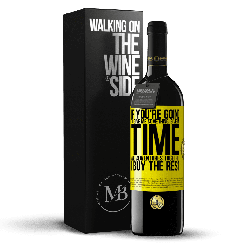 39,95 € Free Shipping | Red Wine RED Edition MBE Reserve If you're going to give me something, give me time and adventures together. I buy the rest Yellow Label. Customizable label Reserve 12 Months Harvest 2014 Tempranillo