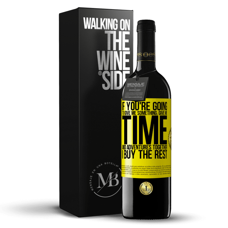 39,95 € Free Shipping | Red Wine RED Edition MBE Reserve If you're going to give me something, give me time and adventures together. I buy the rest Yellow Label. Customizable label Reserve 12 Months Harvest 2015 Tempranillo