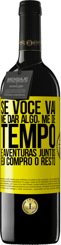 39,95 € Envio grátis | Vinho tinto Edição RED MBE Reserva Se você vai me dar algo, me dê tempo e aventuras juntos. Eu compro o resto Etiqueta Amarela. Etiqueta personalizável Reserva 12 Meses Colheita 2016 Tempranillo