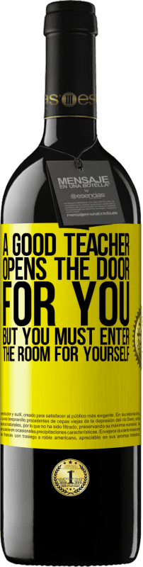 39,95 € Free Shipping | Red Wine RED Edition MBE Reserve A good teacher opens the door for you, but you must enter the room for yourself Yellow Label. Customizable label Reserve 12 Months Harvest 2016 Tempranillo