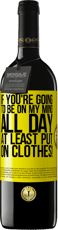 39,95 € Бесплатная доставка | Красное вино Издание RED MBE Бронировать Если ты будешь в голове весь день, хотя бы надень одежду! Желтая этикетка. Настраиваемая этикетка Бронировать 12 Месяцы Урожай 2016 Tempranillo