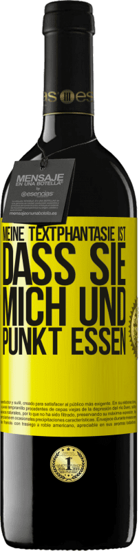 39,95 € | Rotwein RED Ausgabe MBE Reserve Meine Textphantasie ist, dass Sie mich und Punkt essen Gelbes Etikett. Anpassbares Etikett Reserve 12 Monate Ernte 2015 Tempranillo