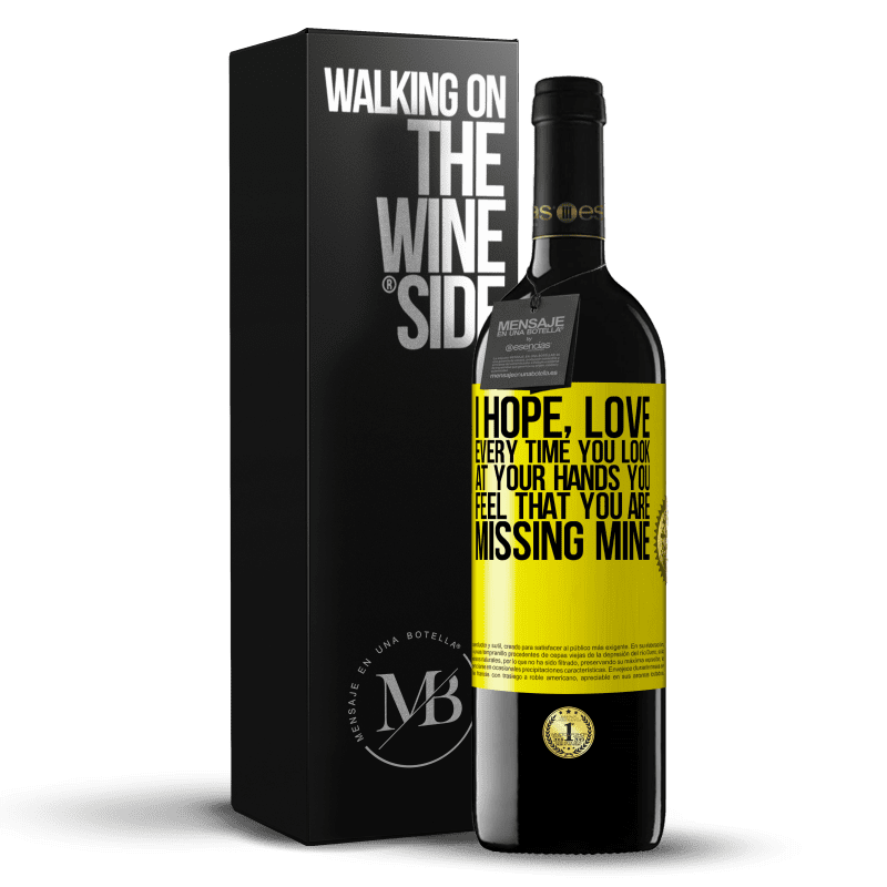 39,95 € Free Shipping | Red Wine RED Edition MBE Reserve I hope, love, every time you look at your hands you feel that you are missing mine Yellow Label. Customizable label Reserve 12 Months Harvest 2014 Tempranillo