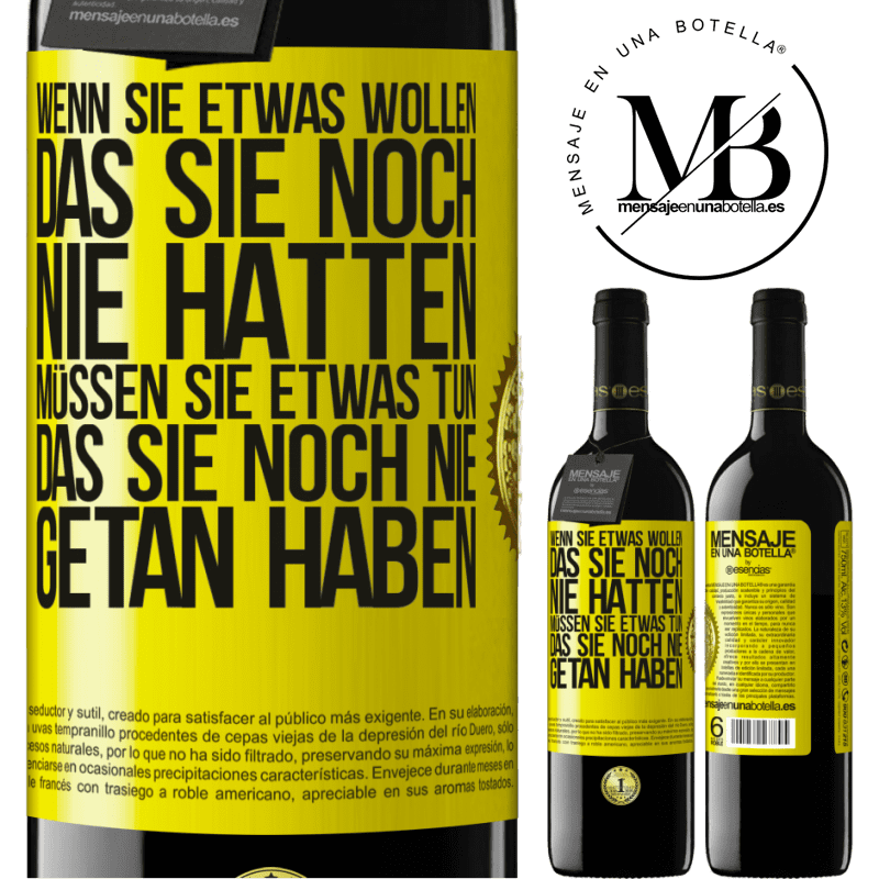 39,95 € Kostenloser Versand | Rotwein RED Ausgabe MBE Reserve Wenn du etwas willst, das du noch nie hattest, musst du etwas tun, das du noch nie getan hast Gelbes Etikett. Anpassbares Etikett Reserve 12 Monate Ernte 2015 Tempranillo