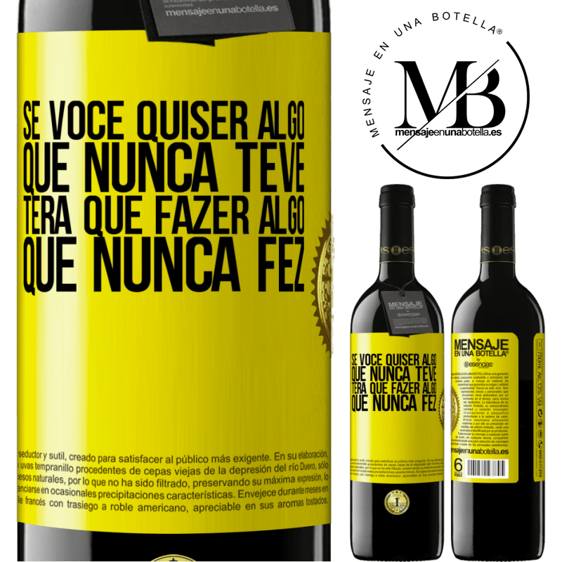 39,95 € Envio grátis | Vinho tinto Edição RED MBE Reserva Se você quiser algo que nunca teve, terá que fazer algo que nunca fez Etiqueta Amarela. Etiqueta personalizável Reserva 12 Meses Colheita 2015 Tempranillo