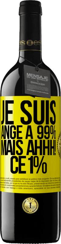 39,95 € | Vin rouge Édition RED MBE Réserve Je suis ange à 99% mais ahhh! ce 1% Étiquette Jaune. Étiquette personnalisable Réserve 12 Mois Récolte 2015 Tempranillo