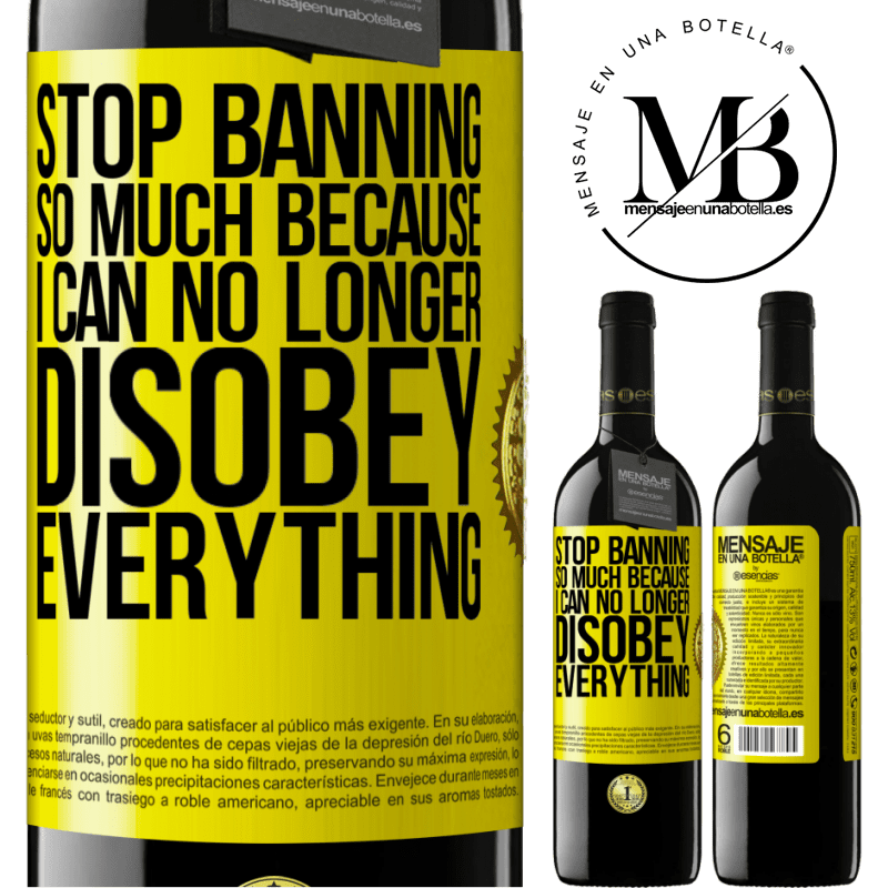 24,95 € Free Shipping | Red Wine RED Edition Crianza 6 Months Stop banning so much because I can no longer disobey everything Yellow Label. Customizable label Aging in oak barrels 6 Months Harvest 2019 Tempranillo