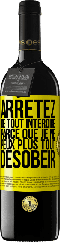 39,95 € | Vin rouge Édition RED MBE Réserve Arrêtez de tout interdire parce que je ne peux plus tout désobéir Étiquette Jaune. Étiquette personnalisable Réserve 12 Mois Récolte 2015 Tempranillo