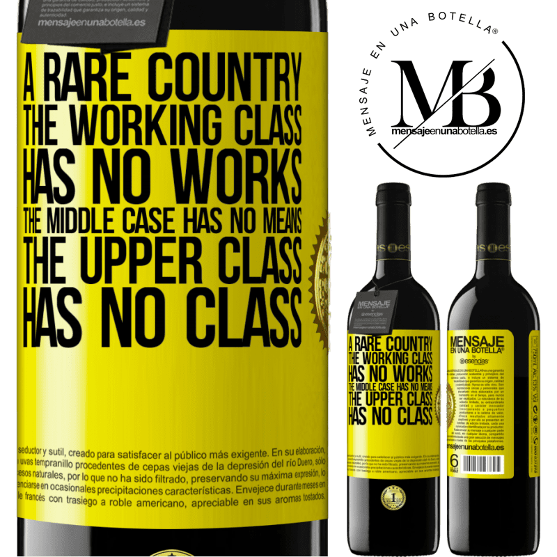 24,95 € Free Shipping | Red Wine RED Edition Crianza 6 Months A rare country: the working class has no works, the middle case has no means, the upper class has no class. A strange country Yellow Label. Customizable label Aging in oak barrels 6 Months Harvest 2019 Tempranillo