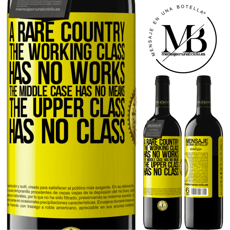 39,95 € Free Shipping | Red Wine RED Edition MBE Reserve A rare country: the working class has no works, the middle case has no means, the upper class has no class Yellow Label. Customizable label Reserve 12 Months Harvest 2014 Tempranillo