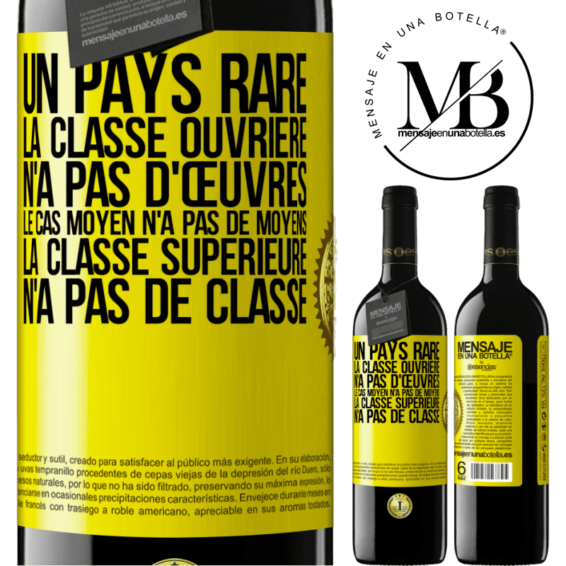 39,95 € Envoi gratuit | Vin rouge Édition RED MBE Réserve Un pays bizarre: la classe ouvrière n'a pas d'œuvres, la classe moyenne n'a pas de moyens et la classe privilegiée n'a pas de cl Étiquette Jaune. Étiquette personnalisable Réserve 12 Mois Récolte 2014 Tempranillo