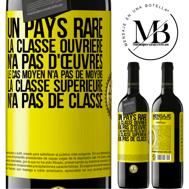 39,95 € Envoi gratuit | Vin rouge Édition RED MBE Réserve Un pays bizarre: la classe ouvrière n'a pas d'œuvres, la classe moyenne n'a pas de moyens et la classe privilegiée n'a pas de cl Étiquette Jaune. Étiquette personnalisable Réserve 12 Mois Récolte 2016 Tempranillo