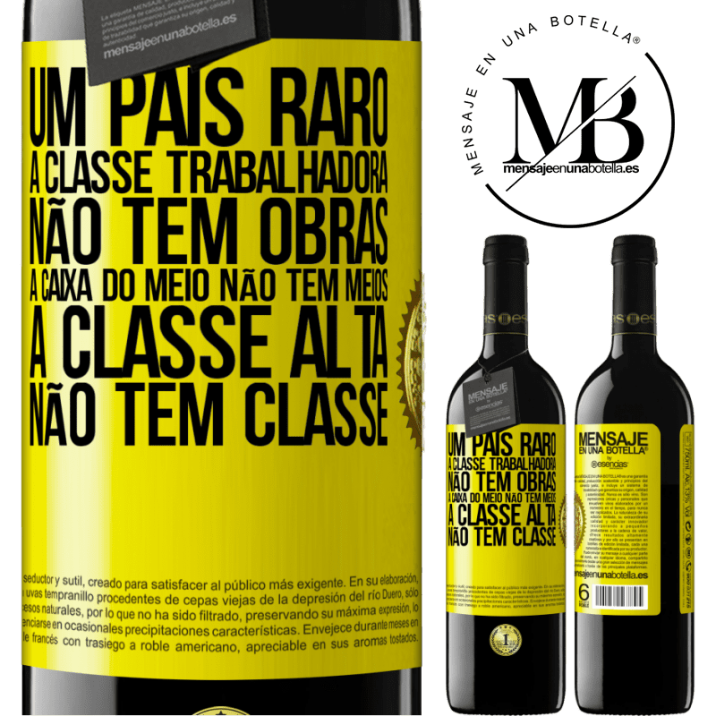 39,95 € Envio grátis | Vinho tinto Edição RED MBE Reserva Um país raro: a classe trabalhadora não tem obras, a caixa do meio não tem meios, a classe alta não tem classe Etiqueta Amarela. Etiqueta personalizável Reserva 12 Meses Colheita 2014 Tempranillo