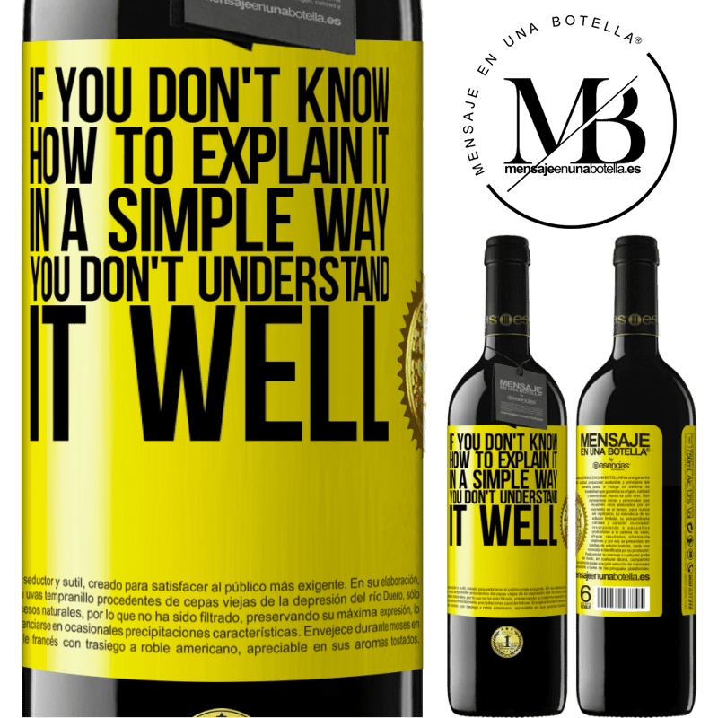24,95 € Free Shipping | Red Wine RED Edition Crianza 6 Months If you don't know how to explain it in a simple way, you don't understand it well Yellow Label. Customizable label Aging in oak barrels 6 Months Harvest 2019 Tempranillo