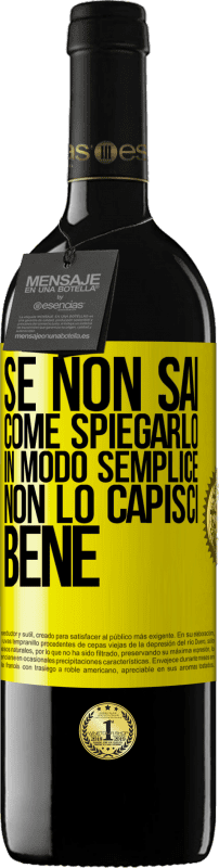 39,95 € | Vino rosso Edizione RED MBE Riserva Se non sai come spiegarlo in modo semplice, non lo capisci bene Etichetta Gialla. Etichetta personalizzabile Riserva 12 Mesi Raccogliere 2015 Tempranillo