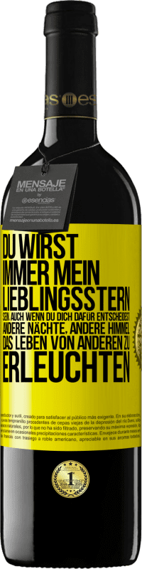 39,95 € | Rotwein RED Ausgabe MBE Reserve Du wirst immer mein Lieblingsstern sein, auch wenn du dich dafür entscheidest, andere Nächte, andere Himmel, das Leben von ander Gelbes Etikett. Anpassbares Etikett Reserve 12 Monate Ernte 2015 Tempranillo