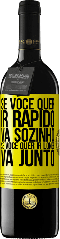 39,95 € | Vinho tinto Edição RED MBE Reserva Se você quer ir rápido, vá sozinho. Se você quer ir longe, vá junto Etiqueta Amarela. Etiqueta personalizável Reserva 12 Meses Colheita 2015 Tempranillo