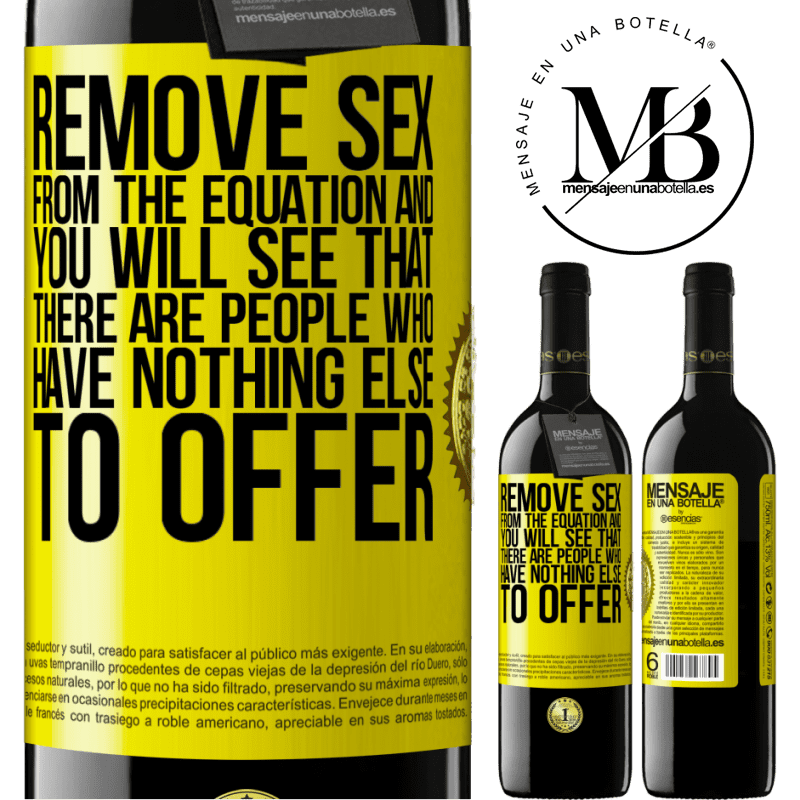 39,95 € Free Shipping | Red Wine RED Edition MBE Reserve Remove sex from the equation and you will see that there are people who have nothing else to offer Yellow Label. Customizable label Reserve 12 Months Harvest 2014 Tempranillo