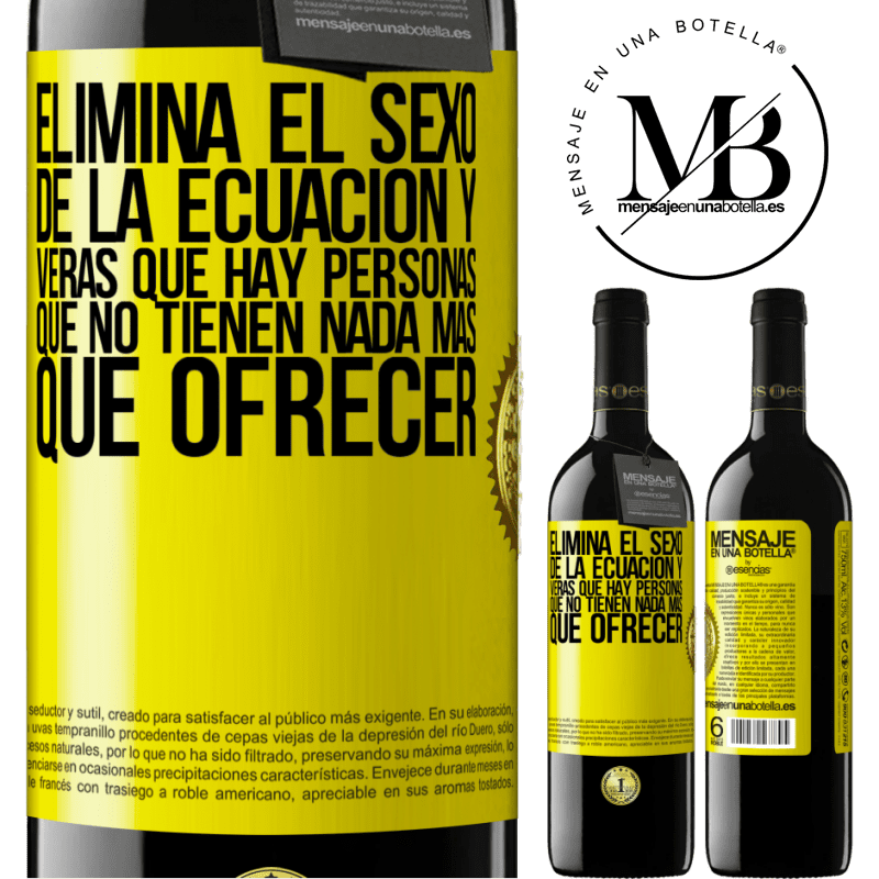 39,95 € Envío gratis | Vino Tinto Edición RED MBE Reserva Elimina el sexo de la ecuación y verás que hay personas que no tienen nada más que ofrecer Etiqueta Amarilla. Etiqueta personalizable Reserva 12 Meses Cosecha 2014 Tempranillo