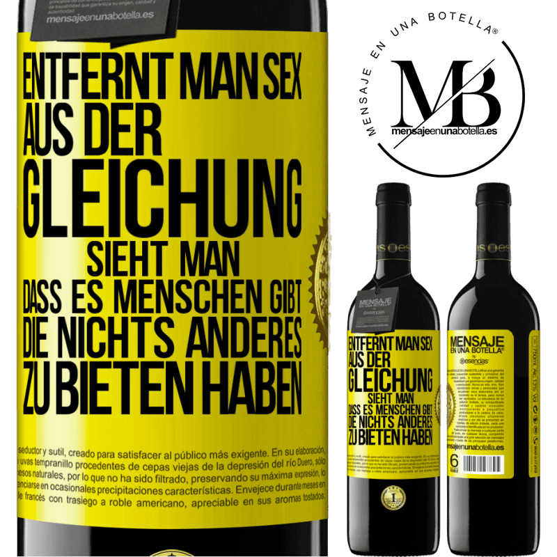 39,95 € Kostenloser Versand | Rotwein RED Ausgabe MBE Reserve Entfernt man Sex aus der Gleichung, sieht man, dass es Menschen gibt, die nichts anderes zu bieten haben Gelbes Etikett. Anpassbares Etikett Reserve 12 Monate Ernte 2014 Tempranillo